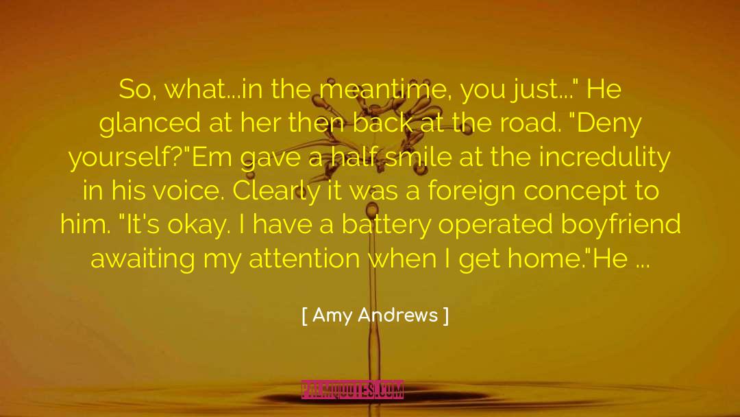Amy Andrews Quotes: So, what...in the meantime, you