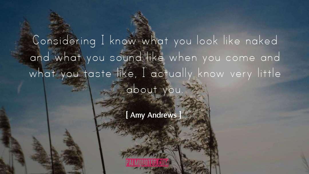 Amy Andrews Quotes: Considering I know what you