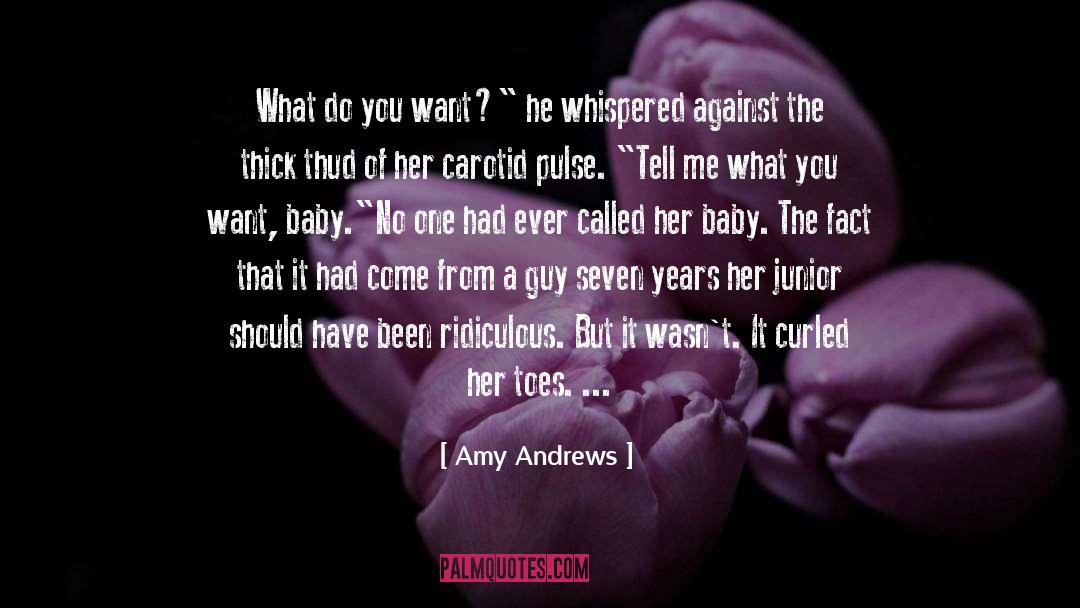 Amy Andrews Quotes: What do you want?