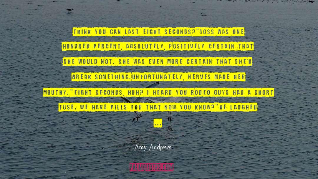 Amy Andrews Quotes: Think you can last eight