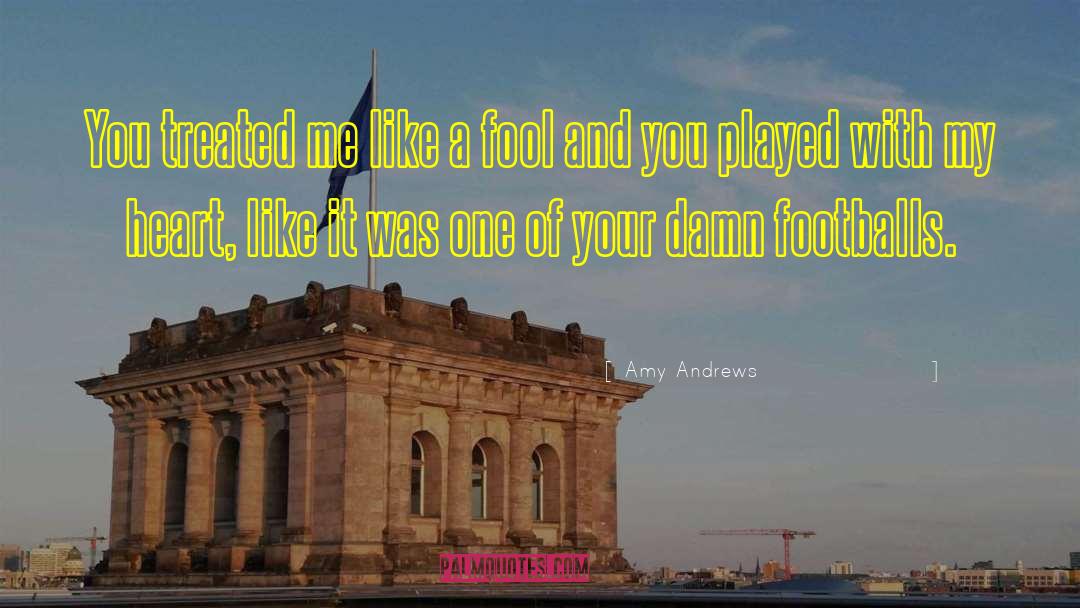 Amy Andrews Quotes: You treated me like a