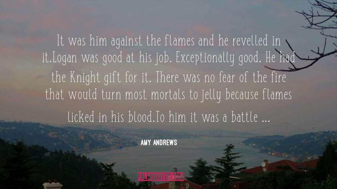 Amy Andrews Quotes: It was him against the