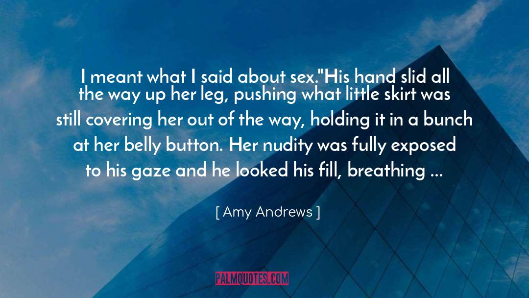 Amy Andrews Quotes: I meant what I said