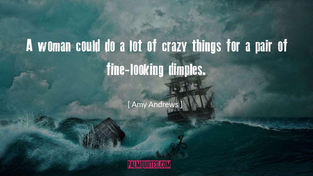 Amy Andrews Quotes: A woman could do a