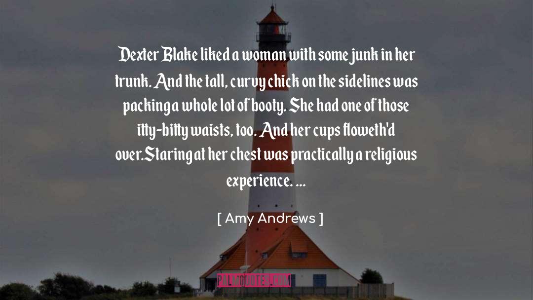 Amy Andrews Quotes: Dexter Blake liked a woman