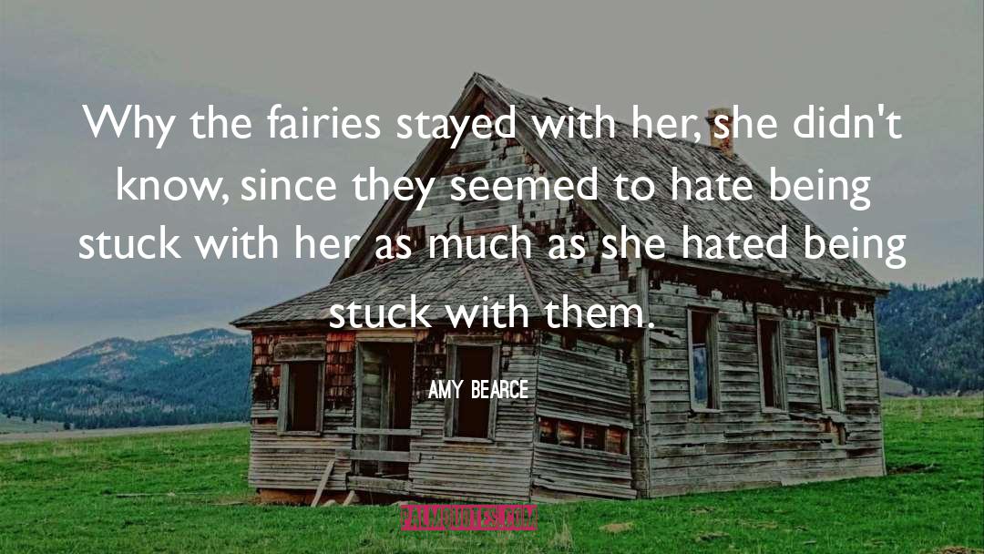 Amy Bearce Quotes: Why the fairies stayed with
