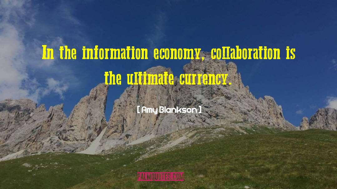 Amy Blankson Quotes: In the information economy, collaboration