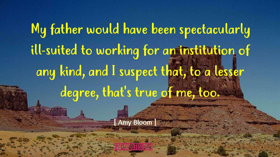 Amy Bloom Quotes: My father would have been