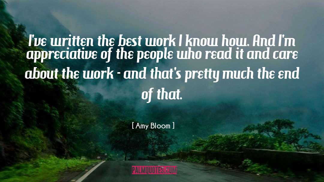 Amy Bloom Quotes: I've written the best work