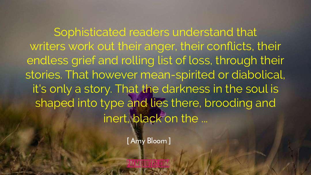 Amy Bloom Quotes: Sophisticated readers understand that writers