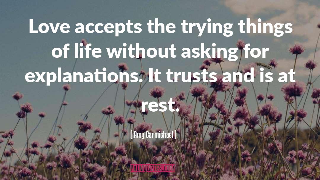 Amy Carmichael Quotes: Love accepts the trying things