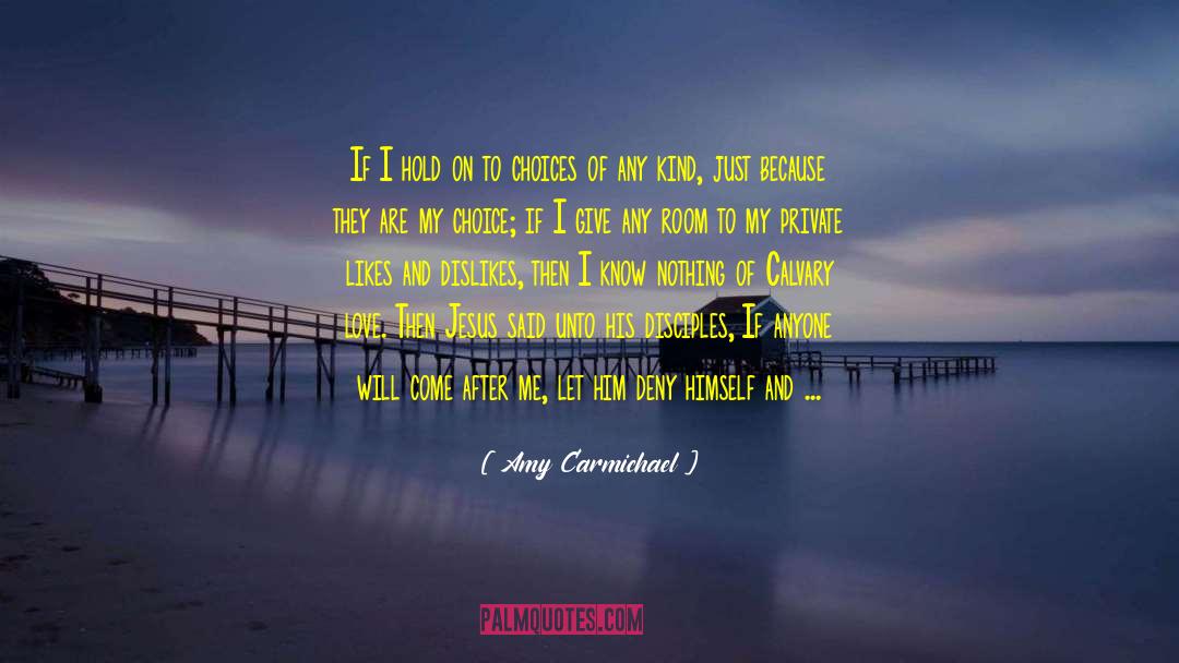Amy Carmichael Quotes: If I hold on to