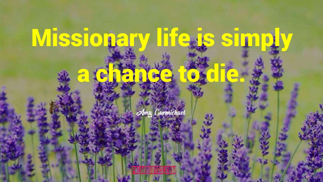 Amy Carmichael Quotes: Missionary life is simply a