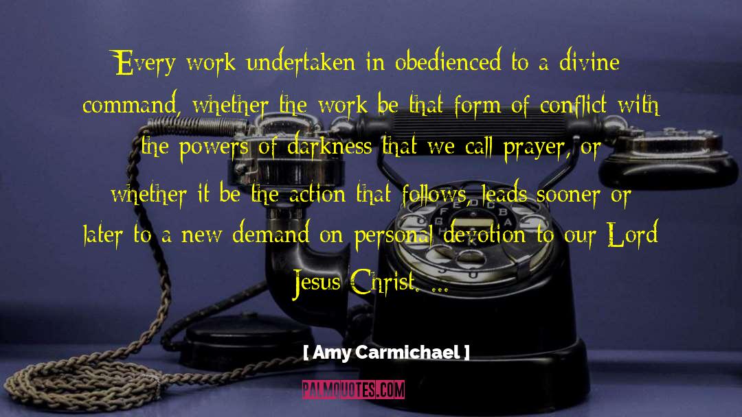Amy Carmichael Quotes: Every work undertaken in obedienced