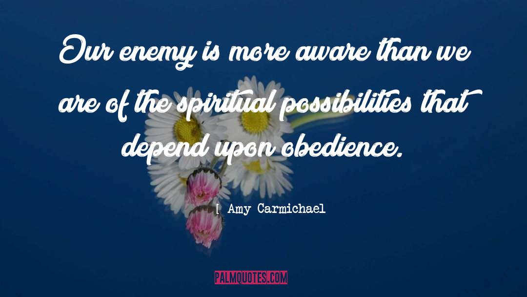 Amy Carmichael Quotes: Our enemy is more aware