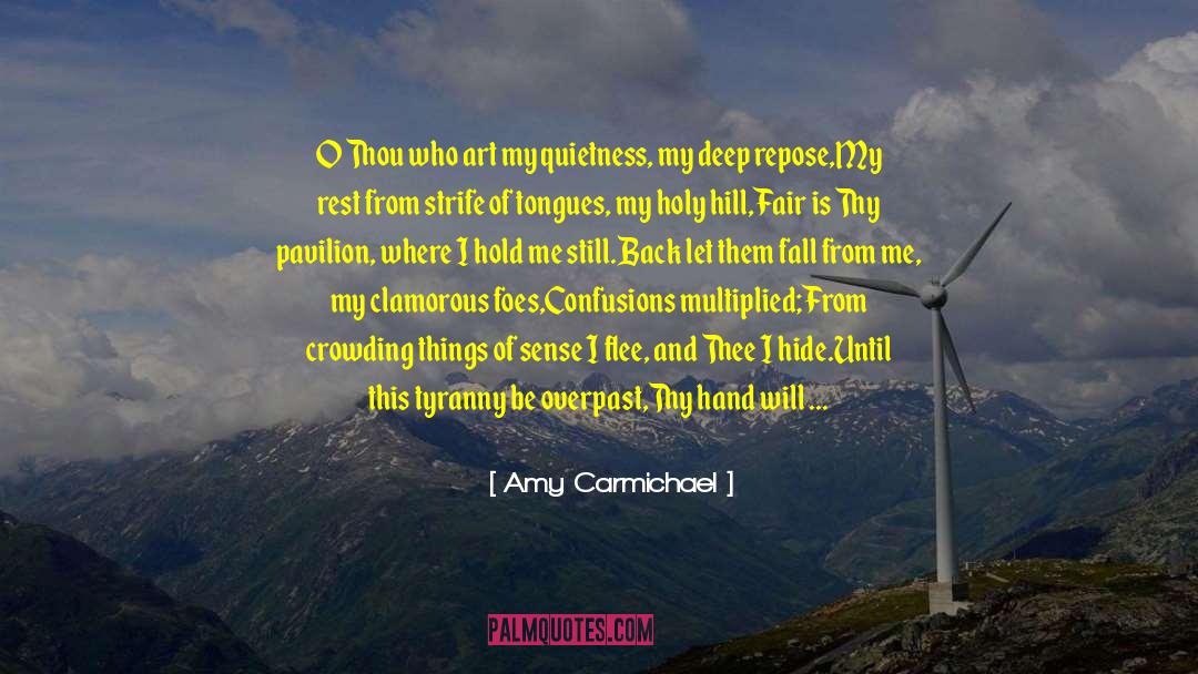 Amy Carmichael Quotes: O Thou who art my