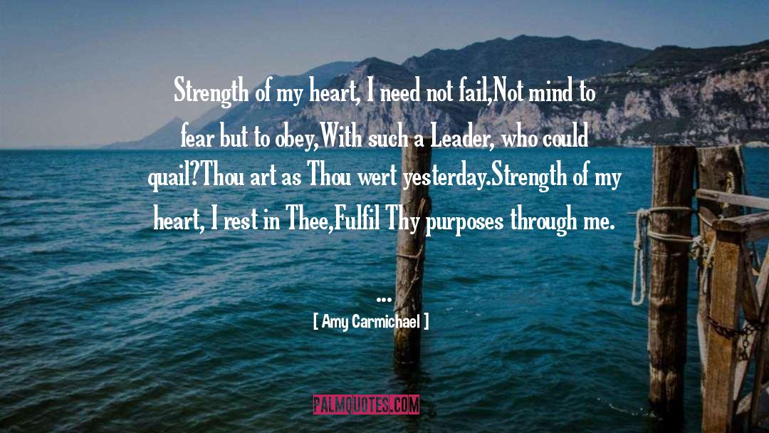 Amy Carmichael Quotes: Strength of my heart, I