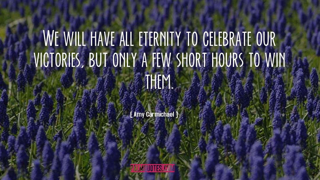 Amy Carmichael Quotes: We will have all eternity