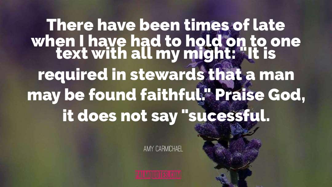 Amy Carmichael Quotes: There have been times of