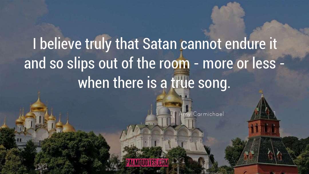 Amy Carmichael Quotes: I believe truly that Satan