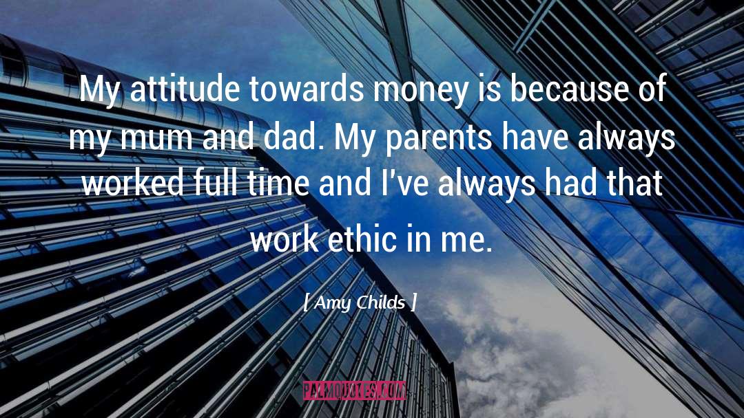 Amy Childs Quotes: My attitude towards money is