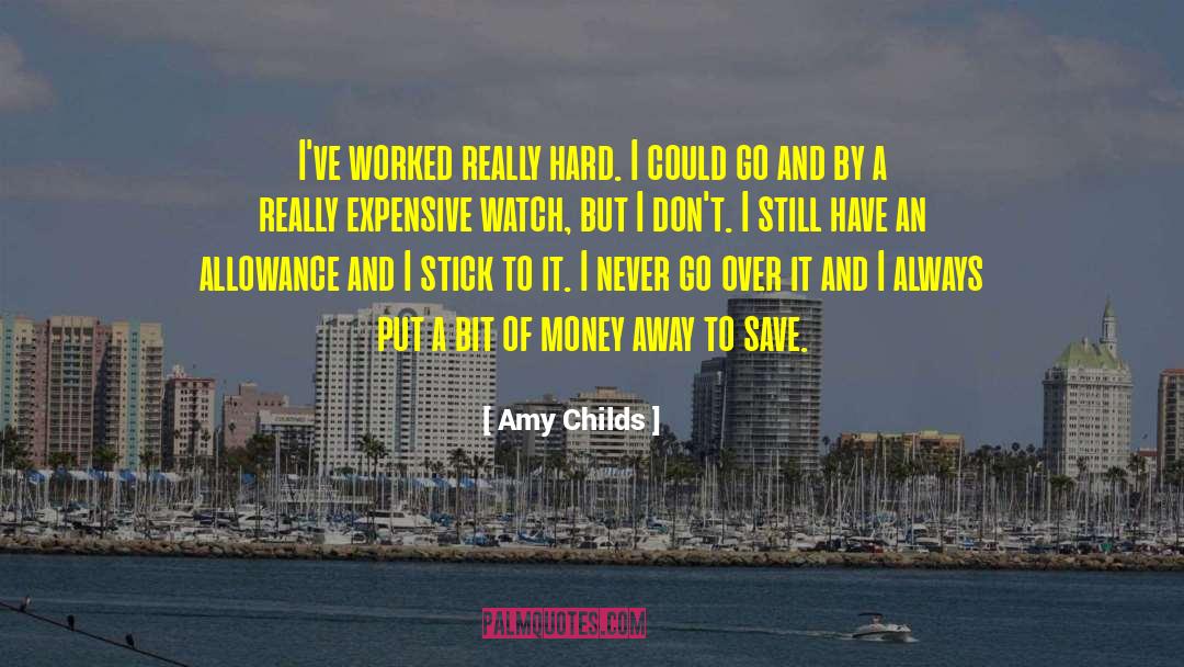 Amy Childs Quotes: I've worked really hard. I