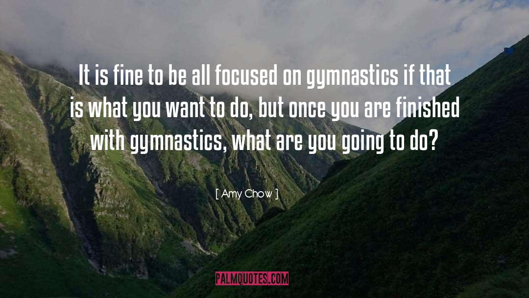 Amy Chow Quotes: It is fine to be