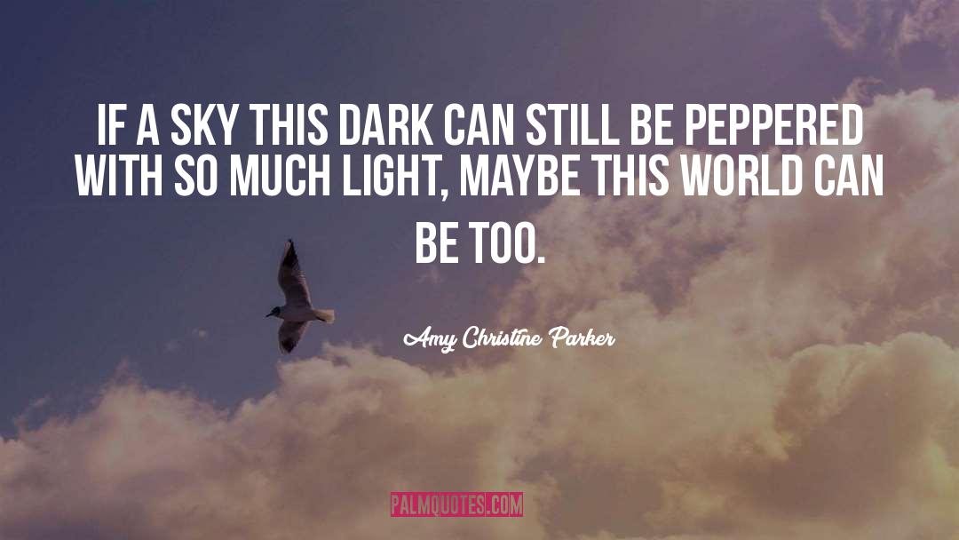 Amy Christine Parker Quotes: If a sky this dark