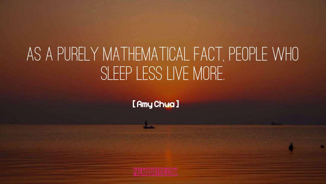 Amy Chua Quotes: As a purely mathematical fact,