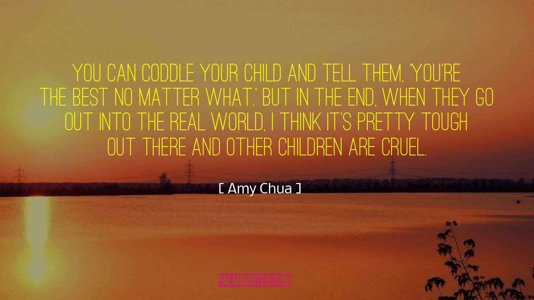 Amy Chua Quotes: You can coddle your child