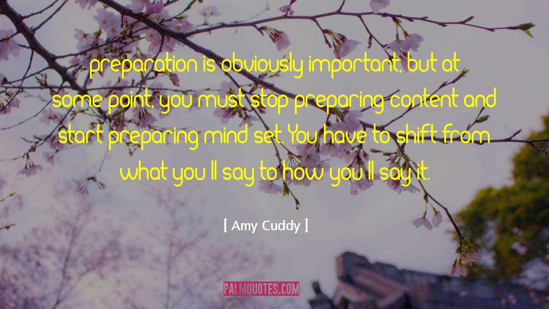 Amy Cuddy Quotes: preparation is obviously important, but