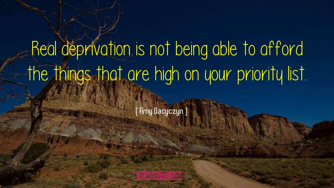 Amy Dacyczyn Quotes: Real deprivation is not being