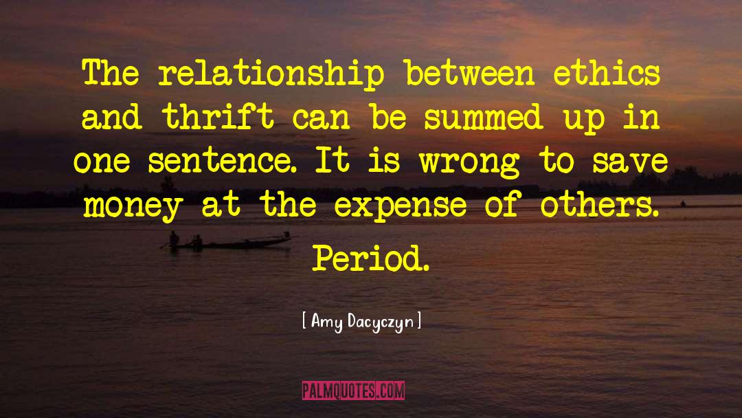 Amy Dacyczyn Quotes: The relationship between ethics and