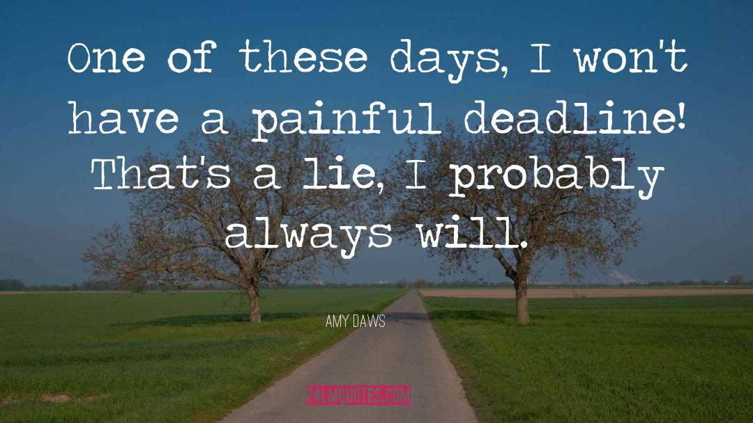 Amy Daws Quotes: One of these days, I