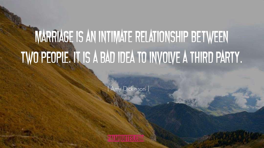 Amy Dickinson Quotes: Marriage is an intimate relationship