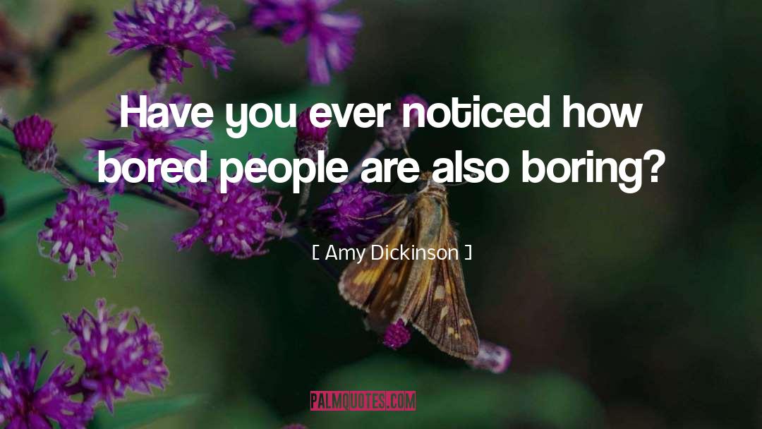 Amy Dickinson Quotes: Have you ever noticed how