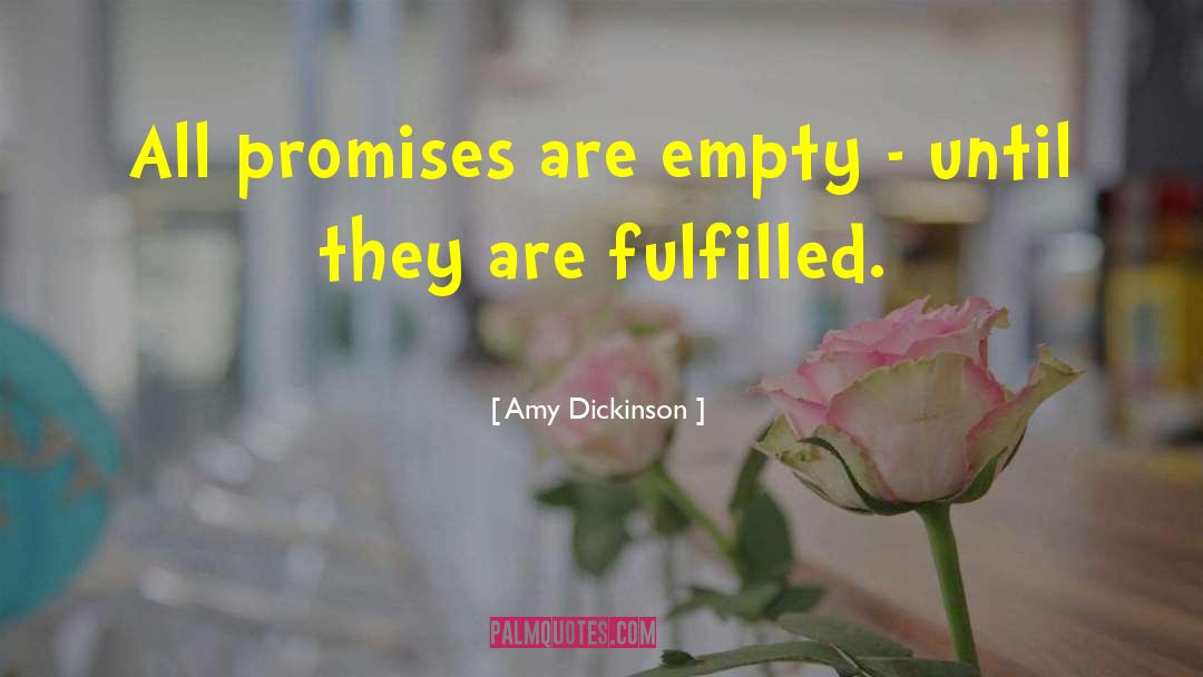 Amy Dickinson Quotes: All promises are empty -