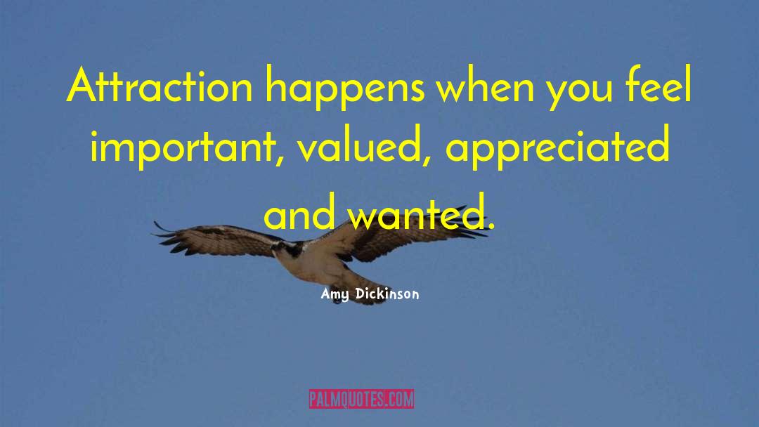 Amy Dickinson Quotes: Attraction happens when you feel