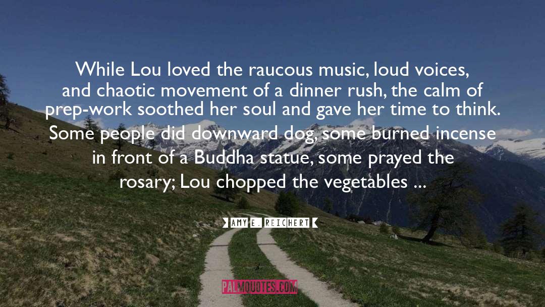 Amy E. Reichert Quotes: While Lou loved the raucous