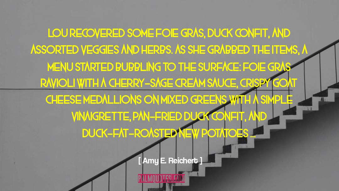 Amy E. Reichert Quotes: Lou recovered some foie gras,