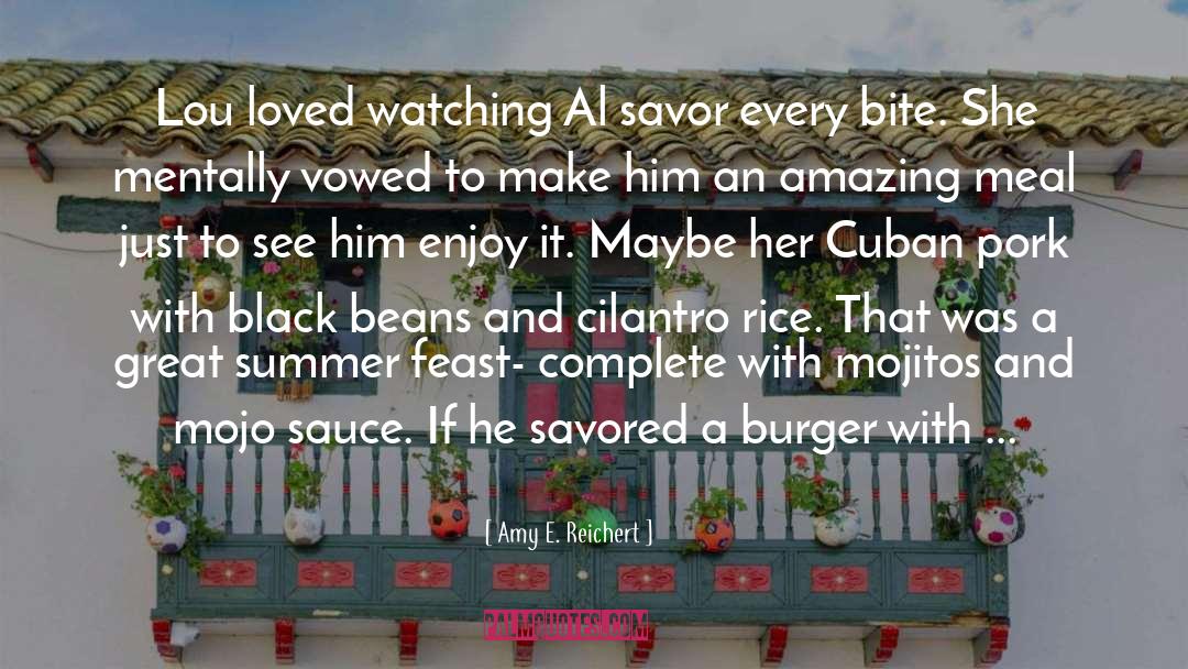 Amy E. Reichert Quotes: Lou loved watching Al savor