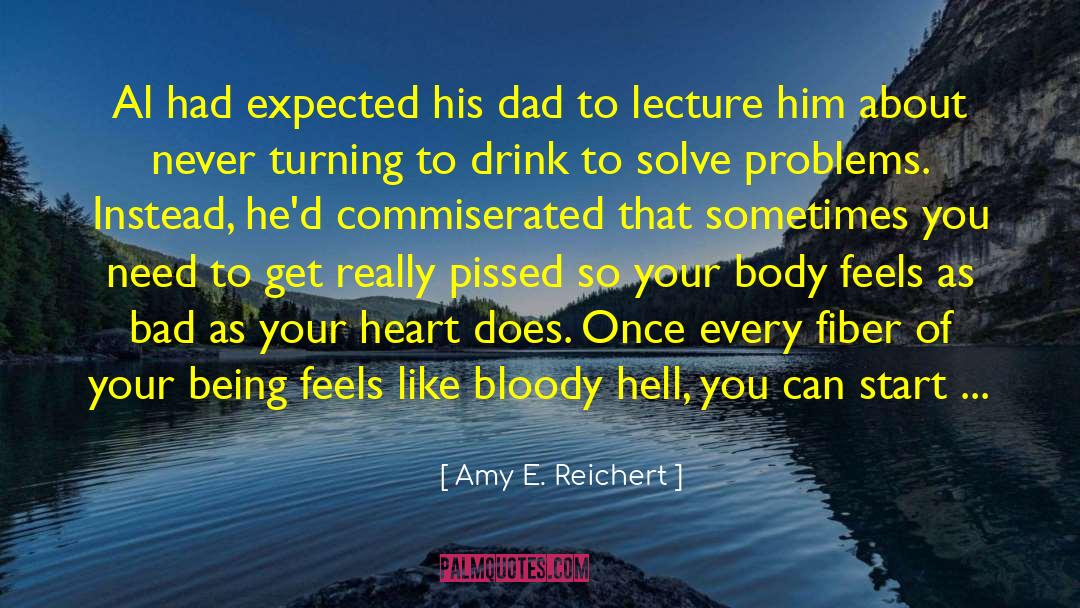 Amy E. Reichert Quotes: Al had expected his dad