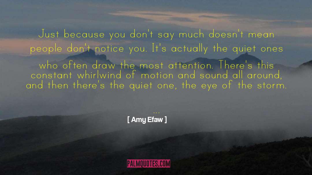 Amy Efaw Quotes: Just because you don't say