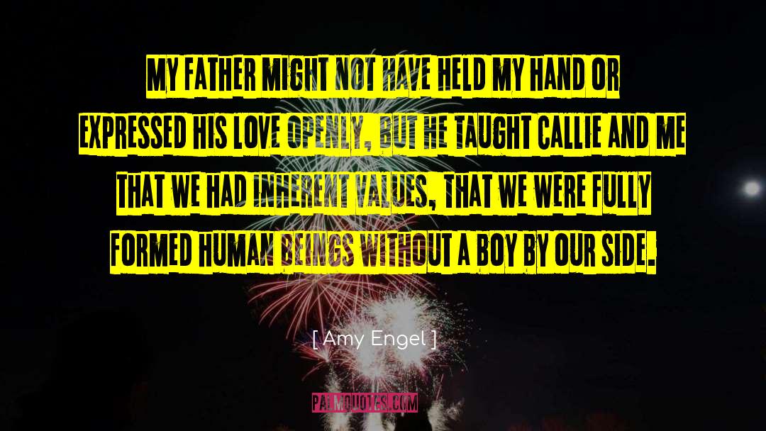 Amy Engel Quotes: My father might not have