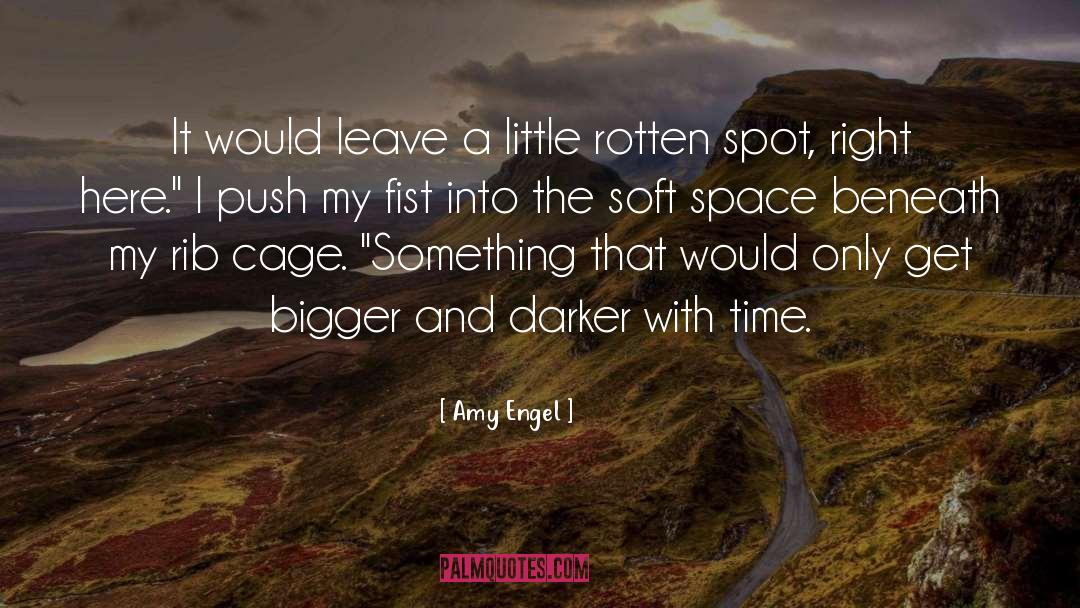 Amy Engel Quotes: It would leave a little
