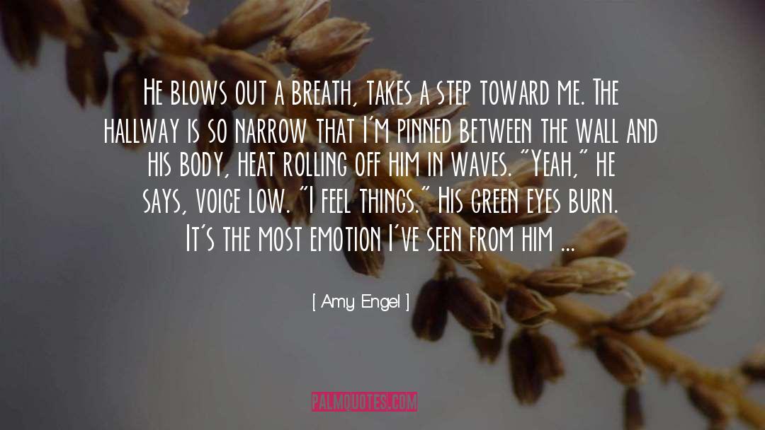 Amy Engel Quotes: He blows out a breath,