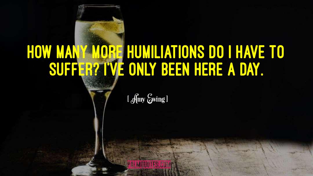 Amy Ewing Quotes: How many more humiliations do