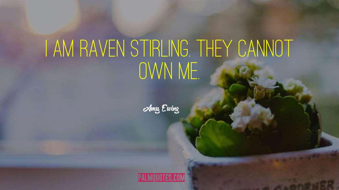 Amy Ewing Quotes: I am Raven stirling. They