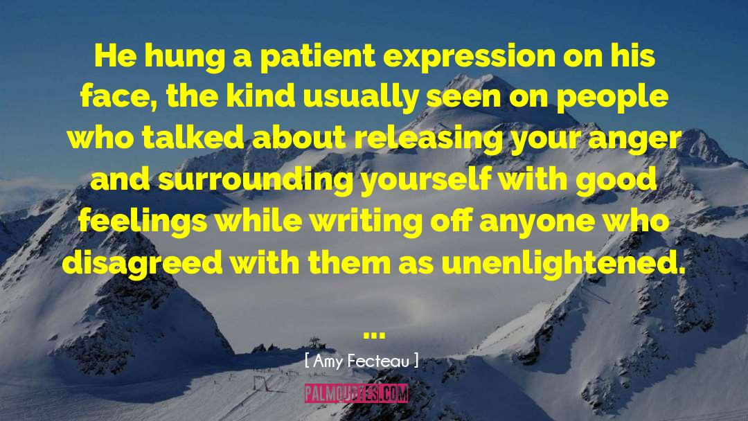 Amy Fecteau Quotes: He hung a patient expression