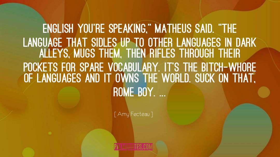 Amy Fecteau Quotes: English you're speaking,